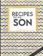 Recipes For My Son: Big Empty Recipe Cookbook As Keepsake Gift For Your Son To Write In - Paperback