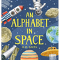 An Alphabet in Space: Outer Space, Astronomy, Planets, Space Book for Kids - Hardcover
