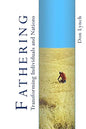 Fathering: Transforming Individuals and Nations: Fathering is God's International Leadership Strategy - Paperback