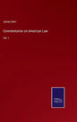 Commentaries on American Law: Vol. I - Hardcover