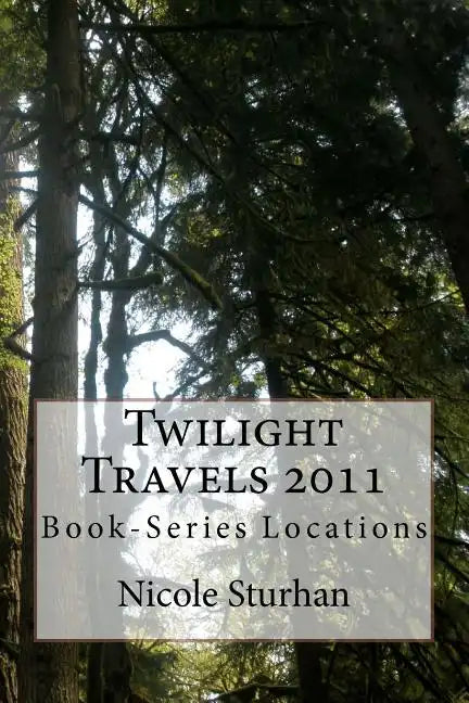 Twilight Travels 2011: Book-Series Locations - Paperback