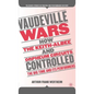 Vaudeville Wars: How the Keith-Albee and Orpheum Circuits Controlled the Big-Time and Its Performers - Hardcover