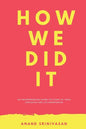 How We Did It: 100 entrepreneurs share the story of their struggles and life experiences - Paperback