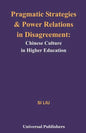 Pragmatic Strategies and Power Relations in Disagreement: Chinese Culture in Higher Education - Paperback