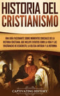 Historia del Cristianismo: Una guía fascinante sobre momentos cruciales de la historia cristiana, que incluye eventos como la vida y las enseñanz - Hardcover