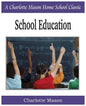 School Education: Charlotte Mason Homeschooling Series, Vol. 3 - Paperback