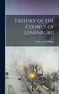 History of the County of Lunenburg - Hardcover