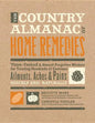 The Country Almanac of Home Remedies: Time-Tested & Almost Forgotten Wisdom for Treating Hundreds of Common Ailments, Aches & Pains Quickly and Natura - Paperback