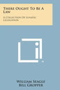 There Ought To Be A Law: A Collection Of Lunatic Legislation - Paperback