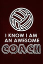 I Know I am an Awesome COACH: : 6x9 Notebook, Ruled, funny appreciation for women/men coach, thank you or retirement gift ideas for any sport basket - Paperback