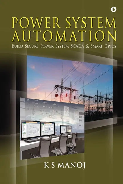 Power System Automation: Build Secure Power System SCADA & Smart Grids - Paperback