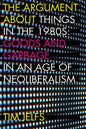 The Argument about Things in the 1980s: Goods and Garbage in an Age of Neoliberalism - Paperback