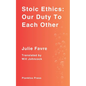 Stoic Ethics: Our Duty To Each Other - Paperback