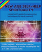 New Age Self-help Spirituality: Latest self-guided empowering techniques to hack yourself.: -100+ holistic, alternative concise everyday lessons & sec - Paperback