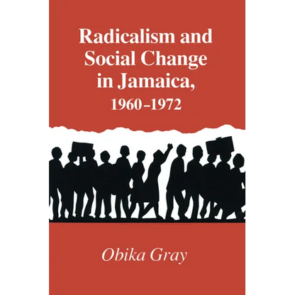 Radicalism and Social Change in Jamaica, 1960-1972 - Paperback