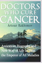 Doctors Who Cure Cancer: Anticancer Biography and New Way of Life to Treat the Emperor of All Maladies - Paperback
