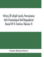 History Of Lehigh County, Pennsylvania And A Genealogical And Biographical Record Of Its Families (Volume Ii) - Paperback