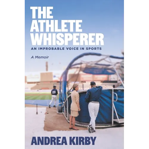 The Athlete Whisperer: An Improbable Voice in Sports - Paperback