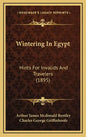 Wintering In Egypt: Hints For Invalids And Travelers (1895) - Hardcover