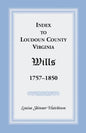Index to Loudoun County, Virginia Wills, 1757-1850 - Paperback