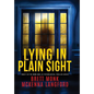 Lying In Plain Sight - Hardcover