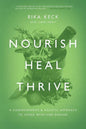 Nourish, Heal, Thrive: A Comprehensive and Holistic Approach to Living with Lyme Disease - Paperback
