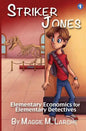 Striker Jones: Elementary Economics For Elementary Detectives, Second Edition - Paperback