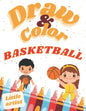 Basketball Coloring, Activity Book for Kids! Learn to draw!: Color and draw - Paperback