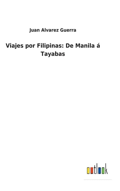 Viajes por Filipinas: De Manila á Tayabas - Hardcover