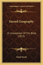 Sacred Geography: Or A Gazetteer Of The Bible (1813) - Paperback