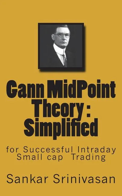 Gann MidPoint Theory: Simple Mathematical calculations for Intraday trading - Paperback