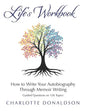 Life's Workbook: How To Write Your Autobiography Through Memoir Writing - Paperback