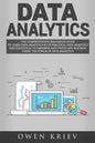 Data Analytics: The Comprehensive Beginner's Guide to Learn Data Analytics with Practical Data Analytics and Statistical to empower an - Paperback