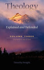 Theology: Explained & Defended Vol. 3 - Hardcover