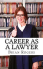 Career As a Lawyer: What They Do, How to Become One, and What the Future Holds! - Paperback