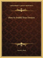 How to Fulfill Your Desires - Hardcover