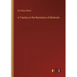 A Treatise on the Resistance of Materials - Paperback