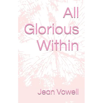 All Glorious Within - Paperback