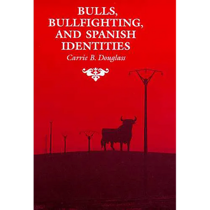 Bulls, Bullfighting, and Spanish Identities - Paperback