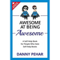 Awesome at Being Awesome: A Self-Help Book for People Who Hate Self-Help Books - Paperback