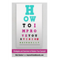 How To Improve Your Vision Naturally: Strategies and Exercises to Restore Your Eyesight - Paperback