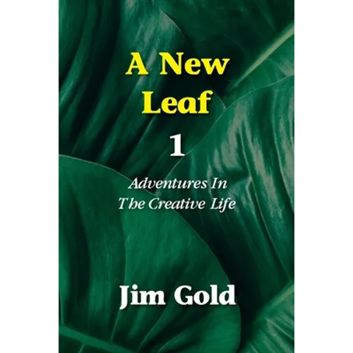 A New Leaf 1: Adventures In The Creative Life - Paperback