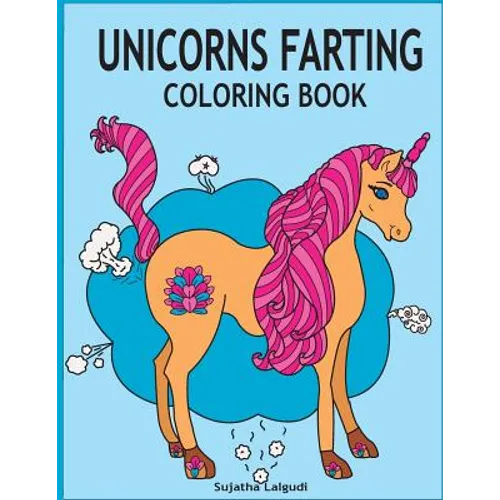 Unicorns Farting Coloring Book: Hilarious coloring book, Gag gifts for adults and kids, Fart Designs, Unicorn coloring book, Cute Unicorn Farts, Fart - Paperback