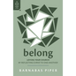 Belong: Loving Your Church by Reflecting Christ to One Another - Paperback