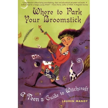 Where to Park Your Broomstick: A Teen's Guide to Witchcraft - Paperback
