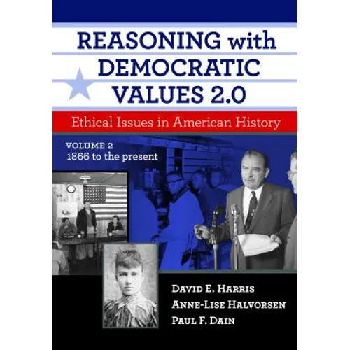 Reasoning with Democratic Values 2.0, Volume 2: Ethical Issues in American History, 1866 to the Present - Paperback