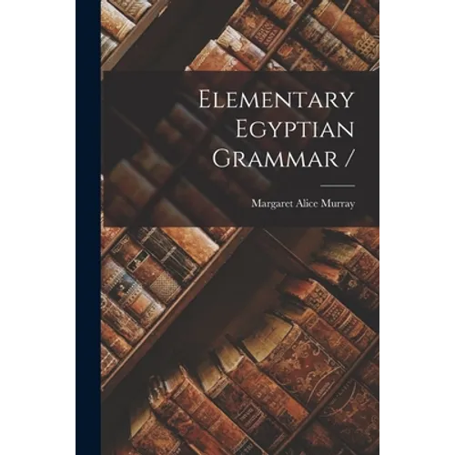 Elementary Egyptian Grammar / - Paperback