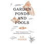 Garden Ponds and Pools - Their Construction, Stocking and Maintenance - Paperback