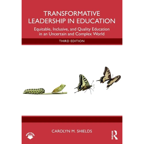 Transformative Leadership in Education: Equitable, Inclusive, and Quality Education in an Uncertain and Complex World - Paperback