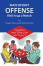 Matchpoint Offense -- Kick it up a Notch: Visualize and Play Like an Expert - Paperback